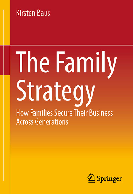 The Family Strategy - How Families Secure Their Business Across Generations