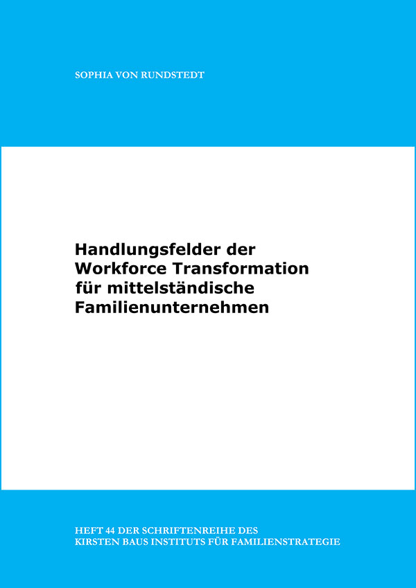 Heft 44 der Schriftenreihe - Handlungsfelder der Workforce Transformation für mittelständische Familienunternehmen